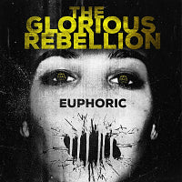 Glorious Rebellion, The - Euphoric (CD) Cover Art