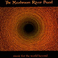 Mushroom River Band, The - Music For the World Beyond (CD) Cover Art